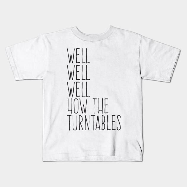 Well Well Well How The Turntables Kids T-Shirt by Lavenderbuttons